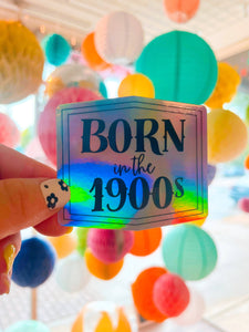 Born in the 1900s: Holographic Sticker