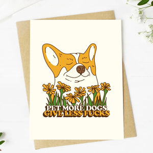 "Pet More Dogs - Give Less Fuc*S" Greeting Card
