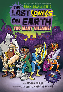 The Last Comics on Earth: Too Many Villains! by Brallier