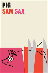 Pig: Poems by Sax