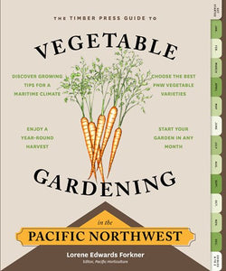 The Timber Press Guide to Vegetable Gardening in the Pacific Northwest by Forkner
