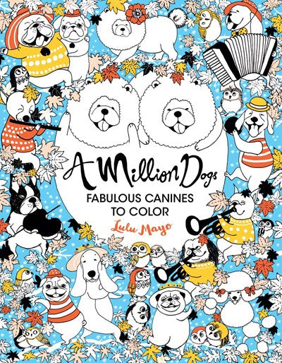 A Million Dogs: Fabulous Canines to Color by Mayo
