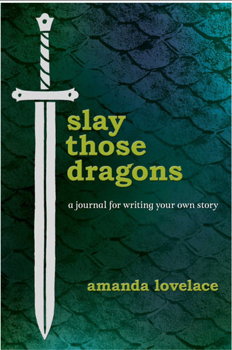 Slay Those Dragons-A Journal for Writing Your Own Story