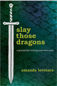 Slay Those Dragons-A Journal for Writing Your Own Story
