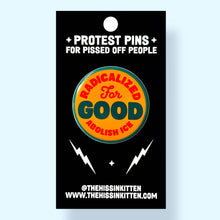 Radicalized For Good / Abolish Ice Button Pin / 1.25"