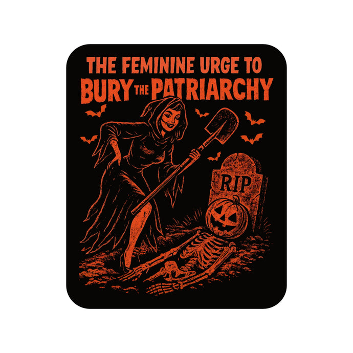 The Feminine Urge To Bury The Patriarchy Vinyl Sticker