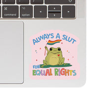 Always a Slut For Equal Rights  Vinyl Sticker