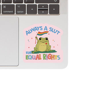 Always a Slut For Equal Rights  Vinyl Sticker
