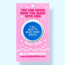 Y'all Need To Read More Books Pin / 1.25"