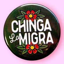 Chinga La Migra (FUCK ICE) Pin 1.25"