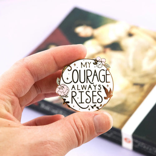 My Courage Always Rises Pin