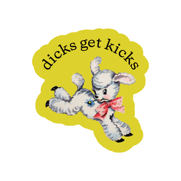 Dicks Get Kicks  Vinyl Sticker