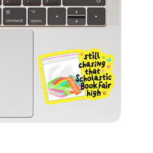 Still Chasing that Scholastic Book Fair High Sticker
