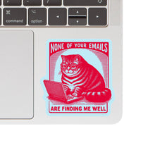None Of Your Emails Are Finding Me Well Cat Vinyl Sticker