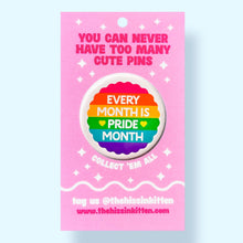 Every Month is Pride Month Pin / 1.25"