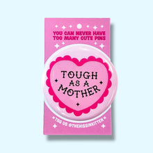 Tough as a Mother Button Pin / 1.25"