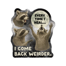Raccoon Every Time I Heal... Vinyl Sticker