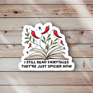Still Read Fairytales They’re Just Spicier Now Sticker