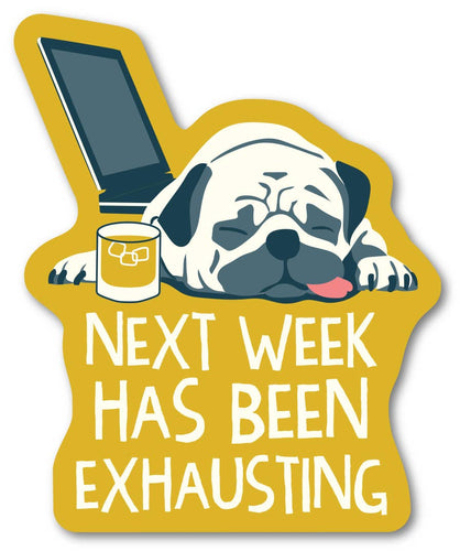Next Week Has Been Exhausting Sticker: Unbagged