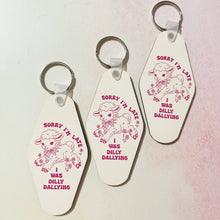 Sorry I'm Late, I Was Dilly Dallying Motel Style Keychain