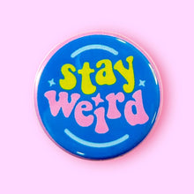 Stay Weird Pin / 1.25"