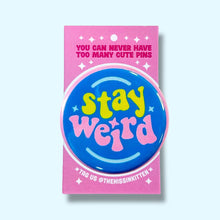 Stay Weird Pin / 1.25"