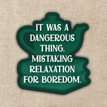 Mistaking Relaxation For Boredom Sticker | Tomes & Tea