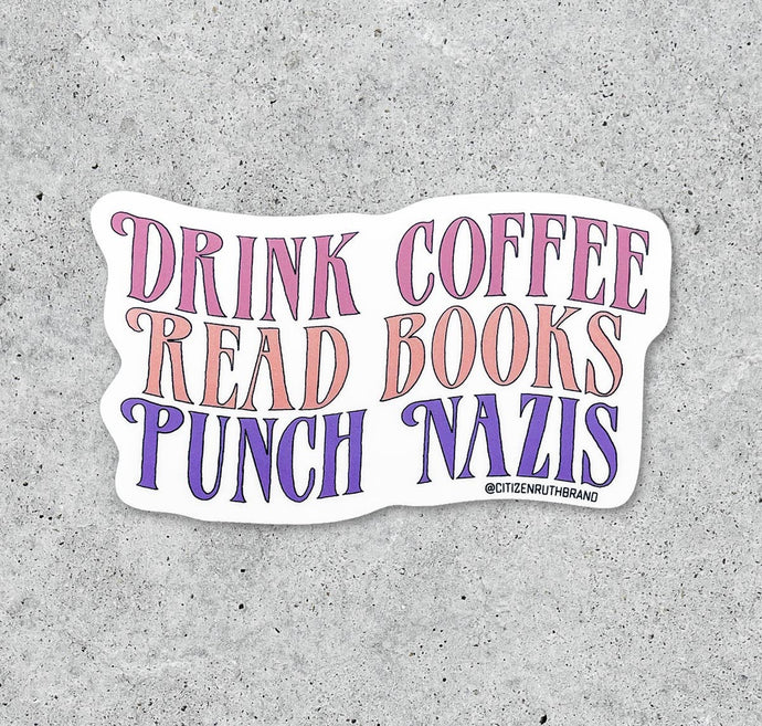 Drink Coffee, Read Books, Punch Nazis Vinyl sticker