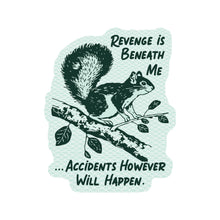 Revenge Is Beneath Me....Sticker