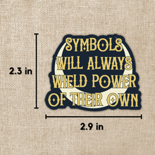 Symbols Will Always Wield Power Sticker | Crescent City