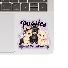 Pussies against the patriarchy Sticker