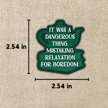 Mistaking Relaxation For Boredom Sticker | Tomes & Tea