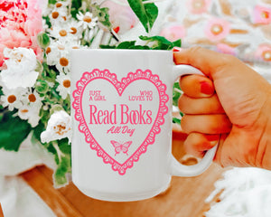 Just a Girl Who Loves to Read Mug: 15 oz