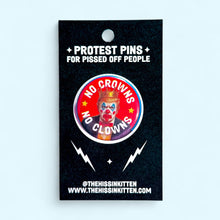 NO CROWNS, NO CLOWNS Pin / 1.25"