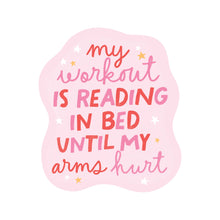 My Workout Is Reading In Bed...Sticker