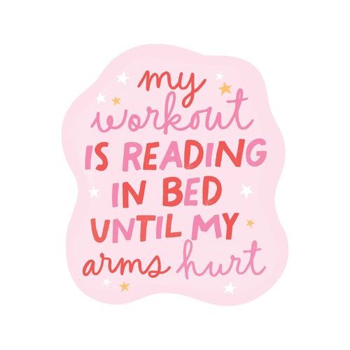 My Workout Is Reading In Bed...Sticker