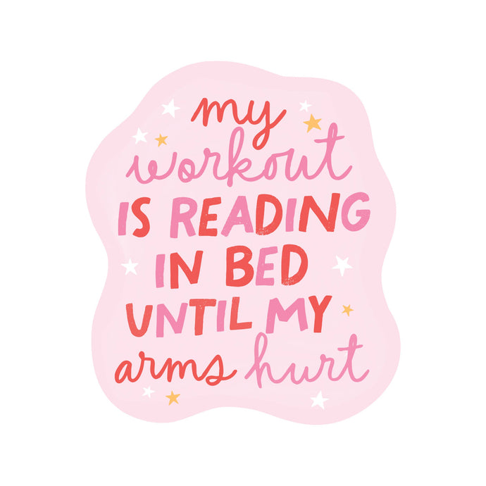 My Workout Is Reading In Bed...Sticker