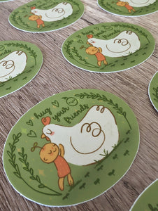 Hug Your Friends - Cute Chicken Vinyl Sticker