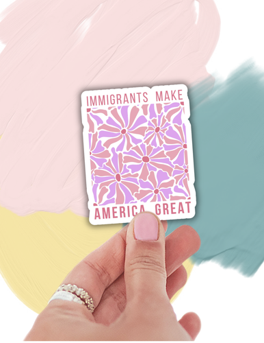 Immigrants Make America Great Sticker