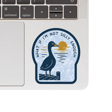 What If I'm Not Silly Enough Sticker