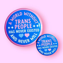 A World Without Trans People  Pin / 1.25"