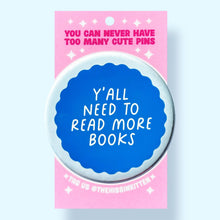 Y'all Need To Read More Books Pin / 1.25"