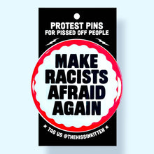 Make Racists Afraid Again Pin / 1.25"