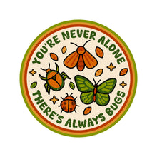 You're Never Alone There's Always Bugs Vinyl Sticker