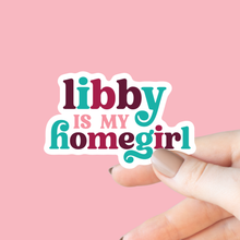 Libby is My Homegirl Sticker