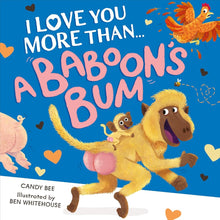 I Love You More Than a Baboon’s Bum: A fantastically funny and silly new illustrated picture book crammed full of laughs, animals and bums! cover image