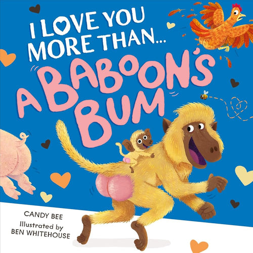 I Love You More Than a Baboon’s Bum: A fantastically funny and silly new illustrated picture book crammed full of laughs, animals and bums! cover image