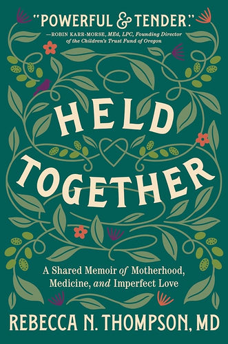 Held Together: A Shared Memoir of Motherhood, Medicine, and Imperfect Love cover image