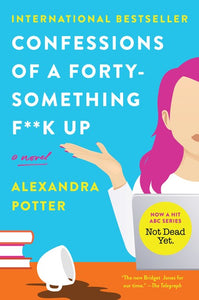 Confessions of a Forty-Something F**k Up by Potter