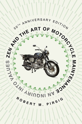 Zen and the Art of Motorcycle Maintenance by Pirsig